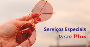 Serviços especiais Visão Plus - entrega de óculos