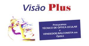 procuramos técnico de óptica ocular e balconista em óptica - Visao Plus