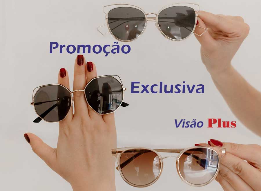 Promoção Exclusiva Visão Plus - três modelos de óculos escuro